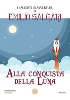 Cover of Alla conquista della luna. I racconti di avventure di Emilio Salgari