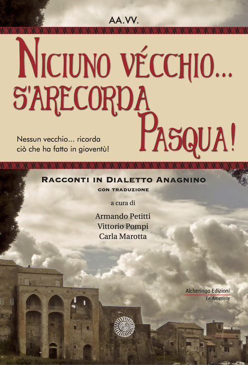 Cover of Niciuno vécchio... s'arecorda Pasqua!. Racconti in dialetto anagnino. Con traduzione