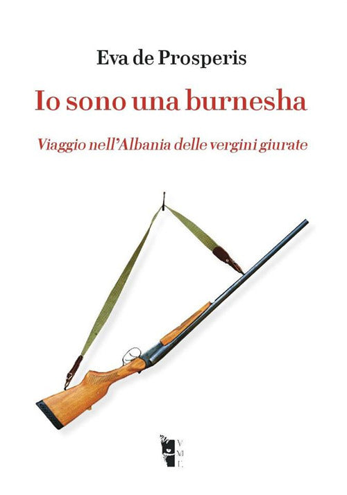 Cover of Io sono una burnesha. Viaggio nell’Albania delle vergini giurate