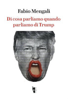 Cover of Di cosa parliamo quando parliamo di Trump
