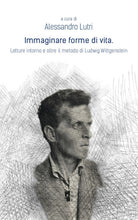 Cover of Immaginare forme di vita. Letture intorno e oltre il metodo di Ludwig Wittgenstein