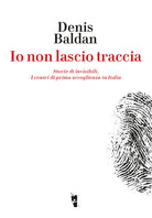 Cover of Io non lascio traccia. Storie di invisibili. I centri di prima accoglienza in Italia