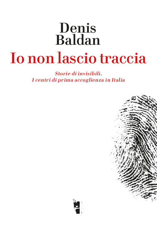 Cover of Io non lascio traccia. Storie di invisibili. I centri di prima accoglienza in Italia