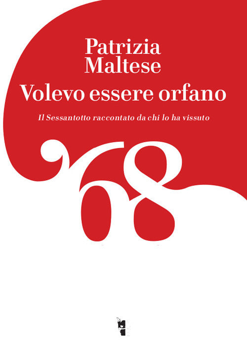 Cover of Volevo essere orfano. Il Sessantotto raccontato da chi l'ha vissuto