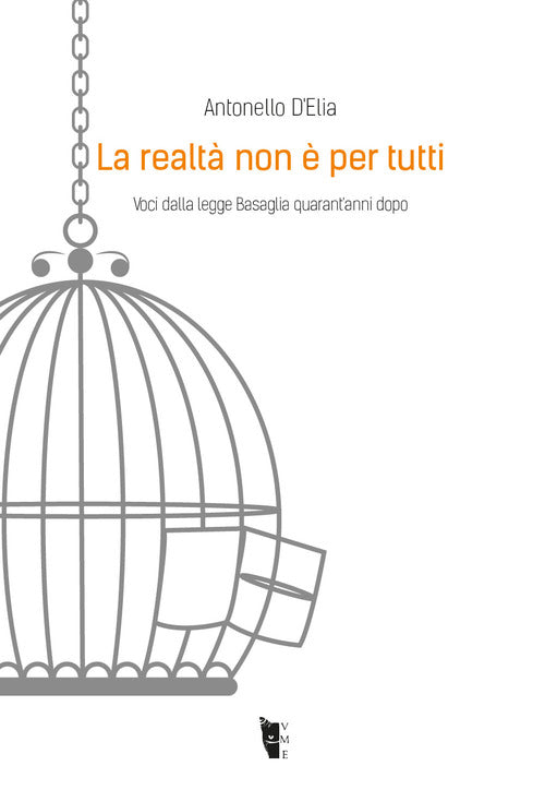 Cover of realtà non è per tutti. Voci dalla legge Basaglia quarant'anni dopo