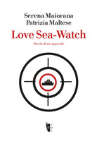 Cover of Love Sea-Watch. Storia di un approdo