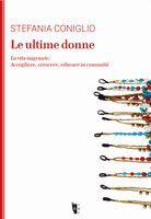 Cover of ultime donne. La vita migrante. Accogliere, crescere, educare in comunità