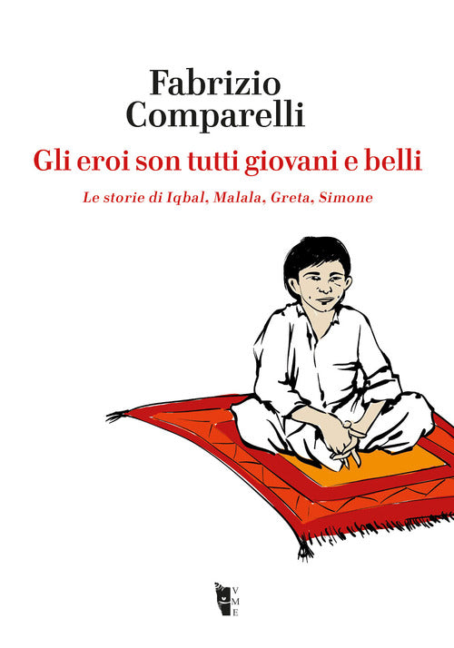 Cover of eroi son tutti giovani e belli. Le storie di Iqbal, Malala, Greta, Simone