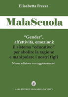 Cover of MalaScuola. «Gender», affettività, emozioni. ll sistema «educativo» per abolire la ragione e manipolare i nostri figli