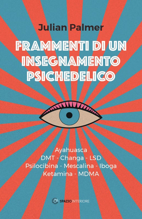 Cover of Frammenti di un insegnamento psichedelico. Ayahuasca, DMT, Changa, LSD, Psilocibina, Mescalina, Iboga, Ketamina, MDMA