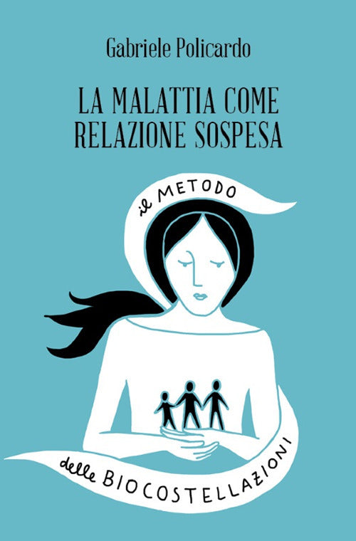 Cover of malattia come relazione sospesa. Il metodo delle biocostellazioni