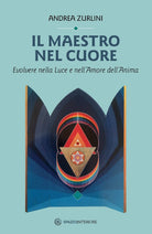 Cover of maestro nel cuore. Evolvere nella luce e nell'amore dell'anima