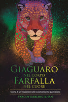 Cover of Giaguaro nel corpo, farfalla nel cuore. Storia di un'iniziazione allo sciamanesimo quotidiano