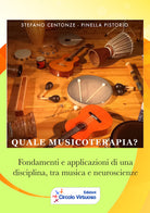 Cover of Quale musicoterapia? Fondamenti e applicazioni di una disciplina, tra musica e neuroscienze