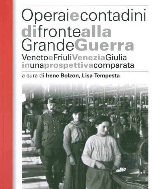 Cover of Operai e contadini di fronte alla grande guerra. Veneto e Friuli Venezia Giulia in una prospettiva comparata