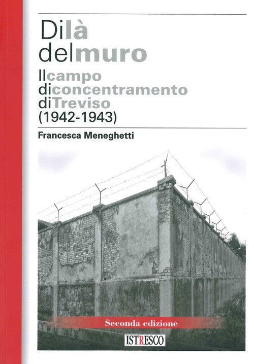 Cover of Di là del muro. Il campo di concentramento di Treviso (1942-43)