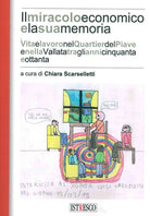 Cover of miracolo e la sua memoria. Vita e lavoro nel quartier del Piave tra gli anni Cinquanta e Ottanta