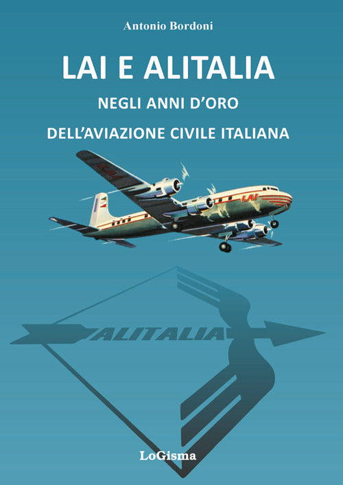 Cover of LAI e Alitalia negli anni d'oro dell'aviazione civile italiana
