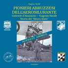 Cover of Pionieri abruzzesi dell'aerosilurante. Gabriele d'Annunzio, Eugenio Sirolli. Storia del «Siluro Alato»