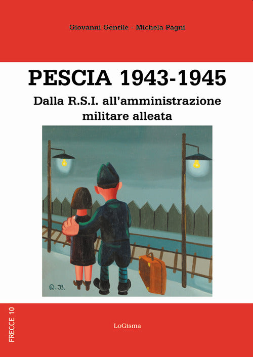 Cover of Pescia 1943-1945. Dalla R.S.I. all'amministrazione militare alleata