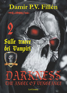 Cover of Sulle tracce dei vampiri. Darkness. The angel of vengeance