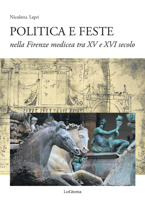 Cover of Politica e feste nella Firenze medicea tra XV e XVI secolo