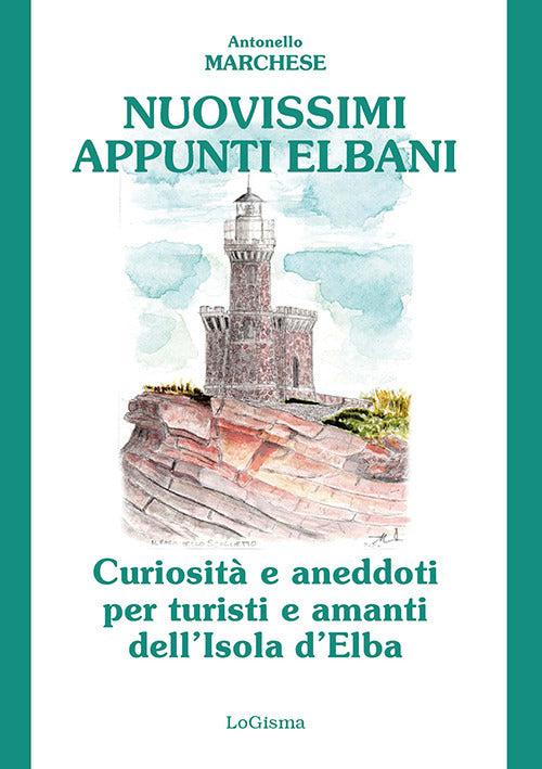 Nuovissimi appunti elbani. Curiosit e aneddoti per turisti e amanti dell'Isola d'Elba
