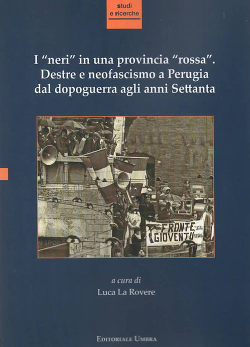 Cover of «neri» in una provincia «rossa». Destre e neofascismo a Perugia dal dopoguerra agli anni Settanta