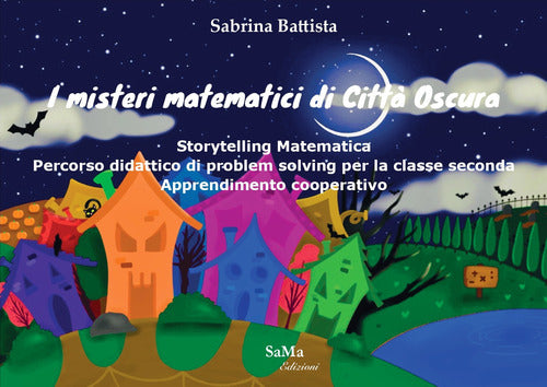 Cover of misteri matematici di Città Oscura. Storytelling Matematica. Percorso didattico di problem solving per la classe seconda. Apprendimento cooperativo