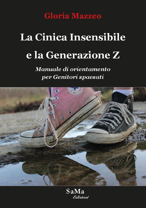 Cover of Cinica Insensibile e la Generazione Z. Manuale di orientamento per genitori spaesati