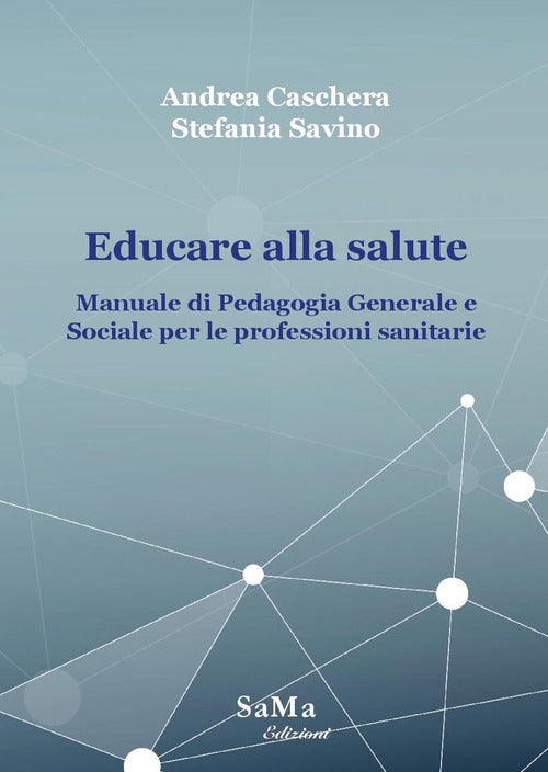 Cover of Educare alla salute. Manuale di pedagogia generale e sociale per le professioni sanitarie