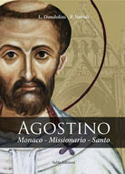 Cover of Agostino. Monaco, missionario, santo