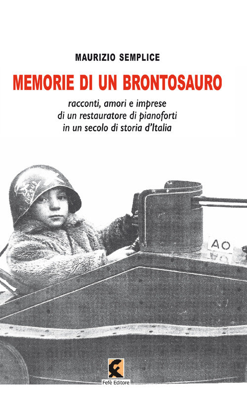 Cover of Memorie di un brontosauro. Racconti, amori e imprese di un restauratore di pianoforti in un secolo di storia d'Italia