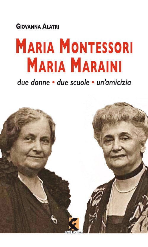 Cover of Maria Montessori. Maria Maraini. Due donne, due scuole, un'amicizia