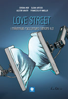 Cover of Love street. I millennials raccontano l'amore 4.0
