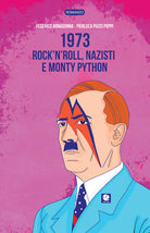 Cover of 1973. Rock’n’roll, nazisti e Monty Python