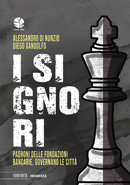 Cover of signori. Padroni delle fondazioni bancarie, governano le città