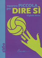 Cover of Troppo piccola per dire sì