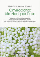 Cover of Omeopatia istruzioni per l'uso. Rivisitazione in chiave moderna dell'«Organon dell'arte del guarire» del Dottor Christian Friedrich Samuel Hahnemann