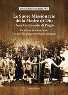 Cover of suore Missionarie della Madre di Dio a San Ferdinando di Puglia. Un albero di settant'anni che sarebbe potuto diventare un bosco