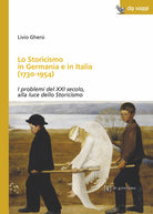 Cover of storicismo in Germania e in Italia (1730-1954). I problemi del XXI secolo, alla luce dello Storicismo