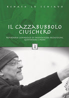 Il Cazzabubbolo ciuschero. Repertorio lemmatico di insensatezze patafisiche, quotidiane e meno