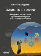 Cover of Siamo tutti divini. Dialogo sull'incarnazione, il pluralismo religioso e la salvezza universale