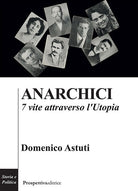 Cover of Anarchici. 7 vite attraverso l'utopia
