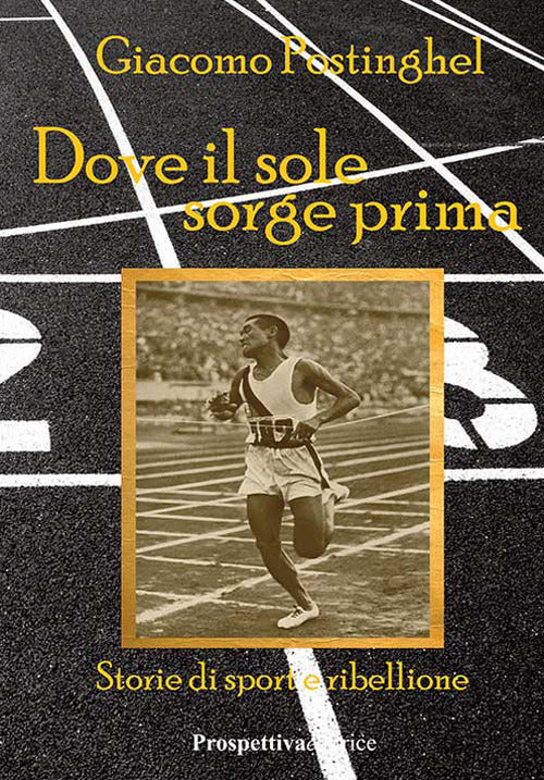 Cover of Dove il sole sorge prima. Storie di sport e ribellione