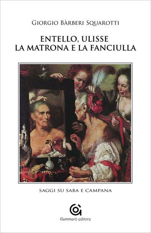 Cover of Entello, Ulisse, la matrona e la fanciulla. Saggi su Saba e Campana