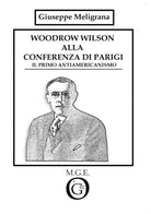 Cover of Woodrow Wilson alla Conferenza di Parigi. Il primo antiamericanismo