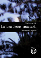 Cover of luna dietro l'araucaria. Frammenti tropeani