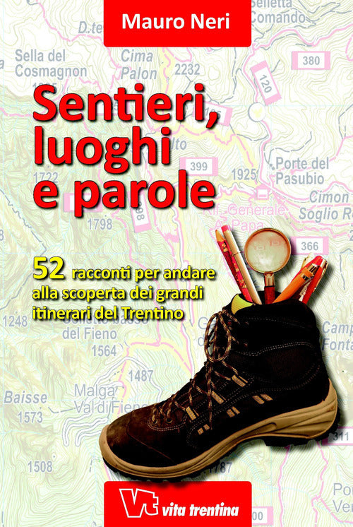 Cover of Sentieri, luoghi e parole. 52 racconti per andare alla scoperta dei grandi itinerari del Trentino