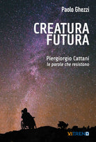 Cover of Creatura futura. Piergiorgio Cattani: le parole che resistono